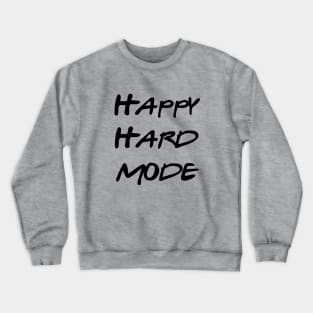 Happy Hard Mode Crewneck Sweatshirt